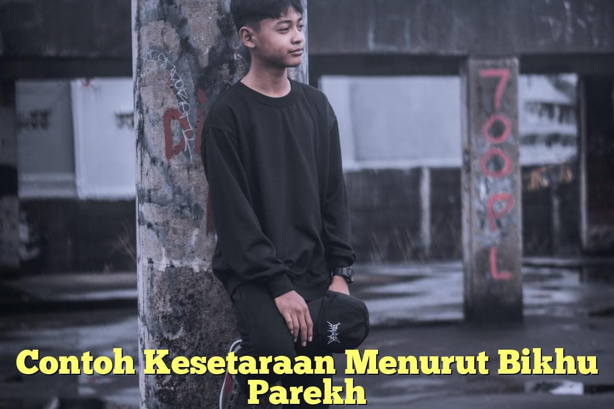 Contoh Kesetaraan Menurut Bikhu Parekh