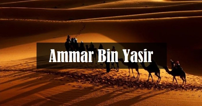 Kisah Ammar bin Yasir Pejuang Islam yang Teguh Beriman 2 Kisah Ammar bin Yasir, Pejuang Islam yang Teguh