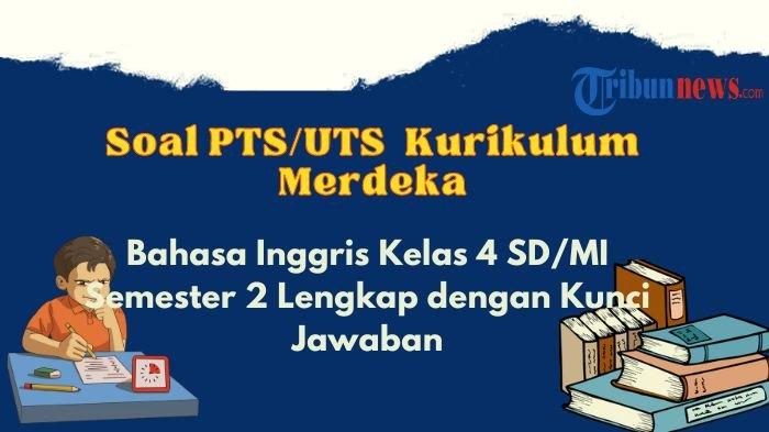 6 Soal PTS Bahasa Inggris Kelas 4 Semester 2 Kurikulum Merdeka dan Jawabannya
