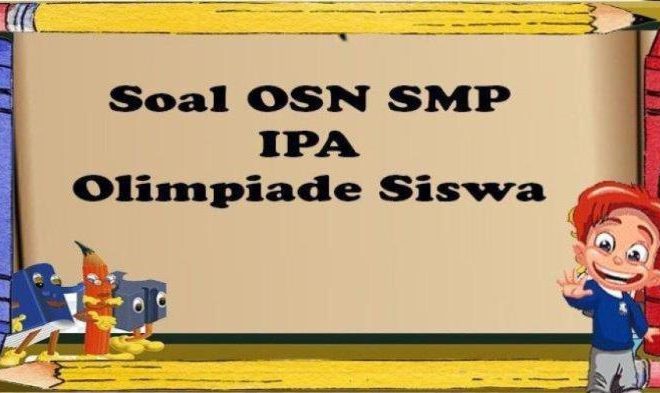 Kisi-kisi OSN IPA SMP 2025 berdasarkan Silabus Kemdikbud